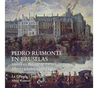 Pedro Ruimonte en Bruselas/Musique a la Cour des Archiducs