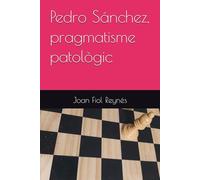 Pedro Sánchez, pragmatisme patològic