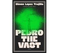 Pedro the Vast - Simon Lopez Trujillo - Scribe Publications - Livre en Anglais - Paperback Simon Lopez TrujilloSimon Lopez Trujillo (Auteur)