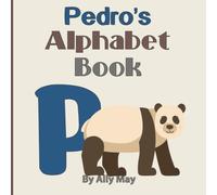 Pedro's Alphabet Book: A Children's Personalized Animal ABCs and 123s