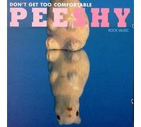 Pee Shy - Don't Get Too Comfortable