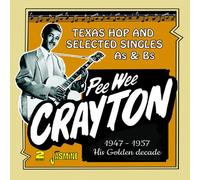 Pee Wee Crayton - Pee Wee Crayton's Golden Decade: Texas Hop & Selected Singles