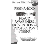 PEEK-A-BOO Fraud Awareness, Prevention & Protection for #TEENS: A pocket guide for Students, Teachers, Parents with information, resources & ... & Protection for Teenagers (aged 13-18)
