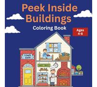 Peek Inside Buildings Coloring Book: Cross-Section City Scenes and Tiny Town Adventures for Kids Ages 4-8: 50 Interactive Pages Showing What's Inside Each Room