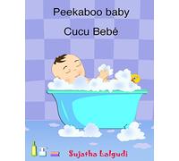 Peekaboo baby. Cucu Bebe: Um livro ilustrado para crianças. (Bilingual Edition) English Portuguese Picture book for children. Kids book in Portuguese. Portuguese baby book