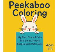Peekaboo Coloring: My First Trace & Color Book for Toddlers | Bold Lines, Simple Shapes & Early Motor Skills | Ages 1-3