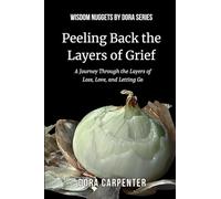 Peeling Back the Layers of Grief: A Journey Through the Layers of Loss, Love, and Letting Go