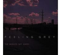 Peeling Grey - World's Not Sorry