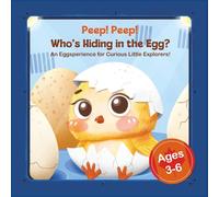 Peep! Peep! Who's Hiding in the Egg?: An Eggsperience for Curious Little Explorers!