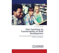 Peer Coaching on Transferability of Staff Development: Peer Coaching Staff Development Classroom Practice. 2nd Edition