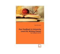 Peer Feedback In University Level Esl Writing Classes