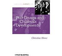 Peer Groups and Children's Development, Understanding Children's Worlds Christine Howe (Auteur)