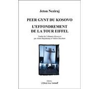 Peer Gynt du Kosovo / L'effondrement de la tour Eiffel Jeton Neziraj (Auteur)
