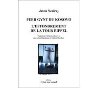 Peer Gynt du Kosovo / L'effondrement de la tour Eiffel - Jeton Neziraj - L'espace D'un Instant - broché - Théâtre
