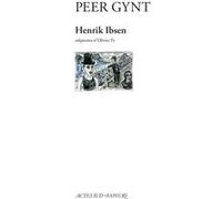 Peer Gynt Henrik Ibsen (Auteur), Olivier Py (Auteur)