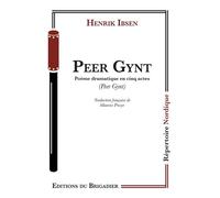 Peer Gynt - Henrik Ibsen - Du Brigadier Editions - broché - Théâtre