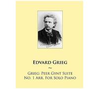 Peer Gynt Suite No. 1 Arr. For Solo Piano (Samwise Music For Piano)
