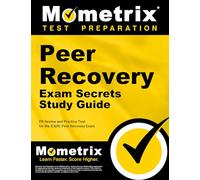 Peer Recovery Exam Secrets Study Guide: PR Review and Practice Test for the IC&RC Peer Recovery Exam