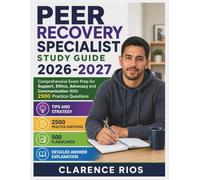 Peer Recovery Specialist Study Guide 2026-2027: Comprehensive Exam Prep for Support, Ethics, Advocacy and Communication With 2500 Practice Questions