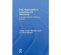 Peer Supervision in Coaching and Mentoring: A Versatile Guide for Reflective Practice - [Version Originale] Inconnu (Auteur)