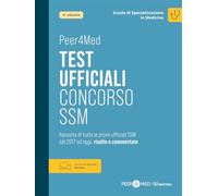 Peer4Med. Scuole di Specializzazione in Medicina. Test ufficiali Concorso SSM. Raccolta di tutte le prove ufficiali SSM dal 2017 ad oggi, risolte e commentate