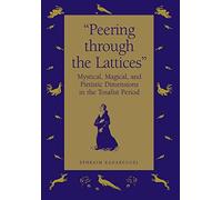 "Peering Through the Lattices": Mystical, Magical, and Pietistic Dimensions in the Tosafist Period