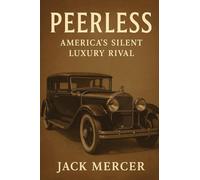 Peerless: America's Silent Luxury Rival