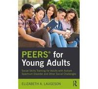 Peers For Young Adults Elizabeth A University Of California - Los Angeles Laugeson, Usa (Auteur)