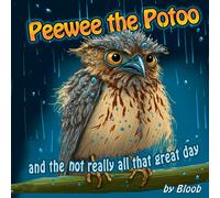 Peewee The Potoo And The Not Really All That Great Day