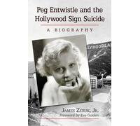 Peg Entwistle and the Hollywood Sign Suicide: A Biography