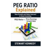 PEG Ratio Explained: How Growth and Value Intersect in Smart Investing