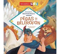 Pegas si Belerofon - Jean-Pierre Kerloc'h, Descopera Mitologia, Editie in limba romana