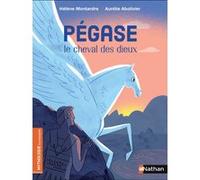 Pégase, le cheval des dieux Hélène Montardre (Auteur), Aurélie Abolivier (Illustration)