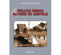 Pegasus Bridge et Batterie de Merville Deux opérations commando du Jour J - Helmut Konrad Von Keusgen - Heimdal Eds - relié - Beau livre