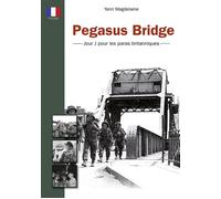 Pegasus Bridge - Jour J pour les paras britanniques - Yann Magdelaine - Orep - broché - Essai