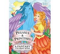Pegasus & Princesses: A Fantasy Coloring Book | 30 Magical Pegasus and Royal Princesses in Enchanted Realms to Color | Whimsical Fantasy Art for All ... Creative Adventures | Dreamy Storybook Scenes