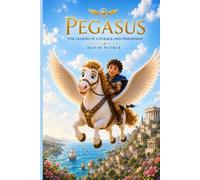Pegasus: The Legend of Courage and Friendship