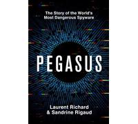 Pegasus: The Story of the World's Most Dangerous Spyware by Laurent Richard NEUF