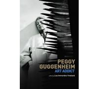 Peggy Guggenheim: Art Addict