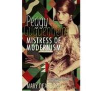 Peggy Guggenheim: Mistress of Modernism