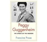 Peggy Guggenheim Francine Prose, (Auteur)