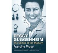 Peggy Guggenheim: The Shock of the Modern