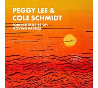 Peggy Lee & Cole Schmidt - Forever Stories of: Moving Parties [Import]