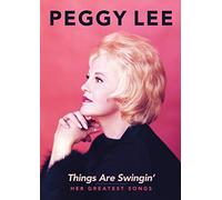 Peggy Lee: Things are Swingin': Her Greatest Songs
