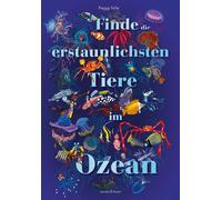 Peggy Nille Finde die erstaunlichsten Tiere im Ozean: Ein detailreiches (Relié)