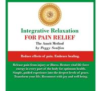 Peggy Sealfon - Integrative Relaxation for Pain Relief - The Amrit Method