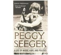 Peggy Seeger: A Life Of Music, Love, And Politics