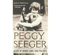 Peggy Seeger: A Life Of Music, Love, And Politics