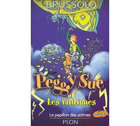 Peggy Sue et les fantômes, tome 3 : Le Papillon des abîmes