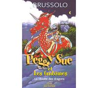 Peggy Sue et les fantômes, tome 7 : La révolte des dragons